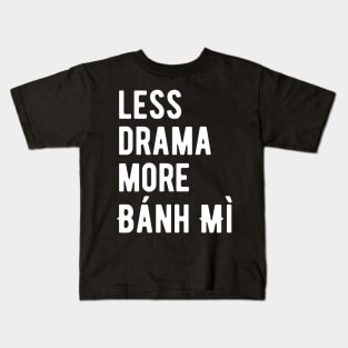 Less Drama More Bánh mì Kids T-Shirt